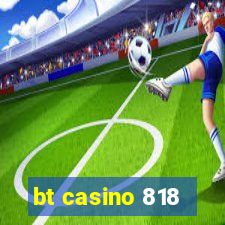 bt casino 818